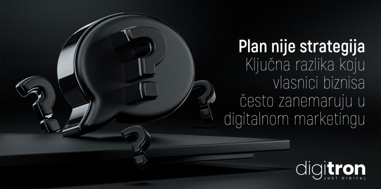 Plan nije strategija: Ključna razlika koju vlasnici biznisa često zanemaruju u digitalnom marketingu - fotografija