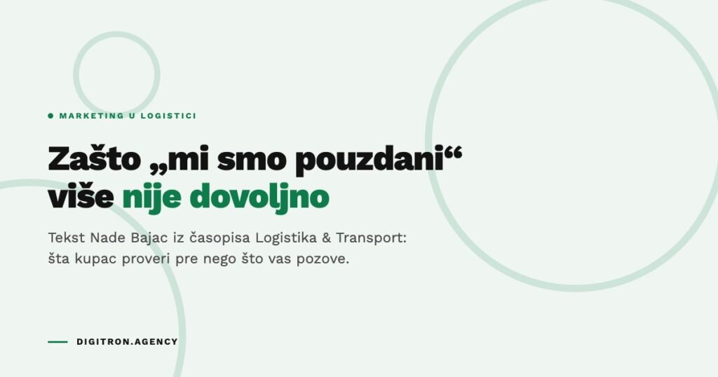 Zašto „mi smo pouzdani“ više nije dovoljno: marketing u logistici