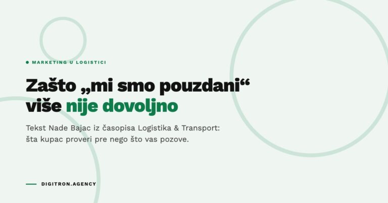 Zašto „mi smo pouzdani“ više nije dovoljno: marketing u logistici